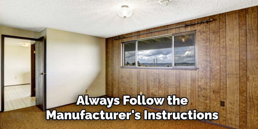 Always Follow the Manufacturer's Instructions