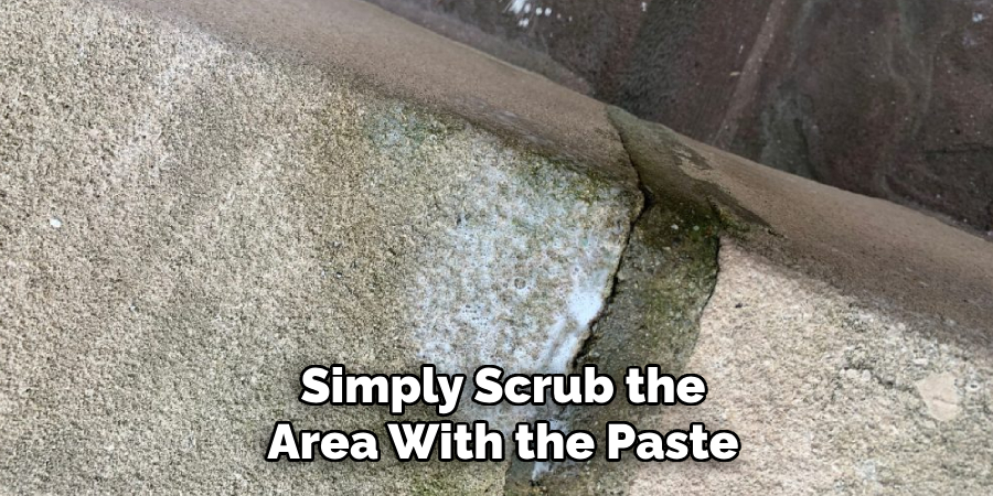 Simply Scrub the Area With the Paste