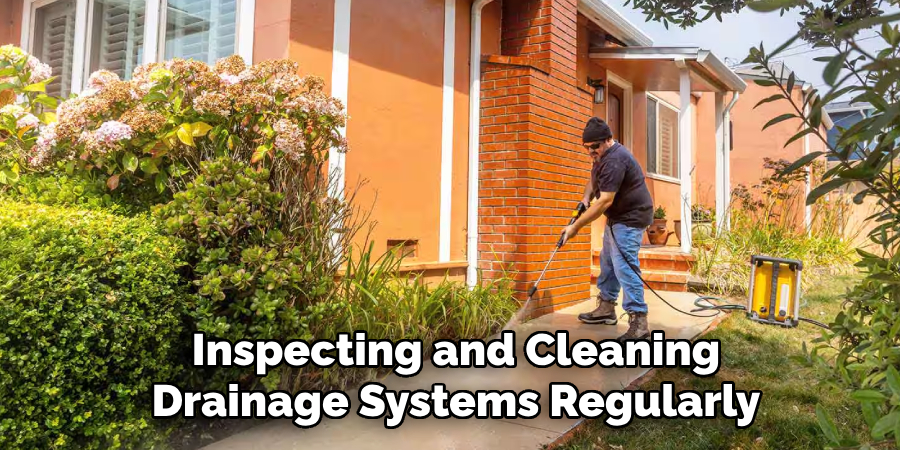 Inspecting and Cleaning Drainage Systems Regularly