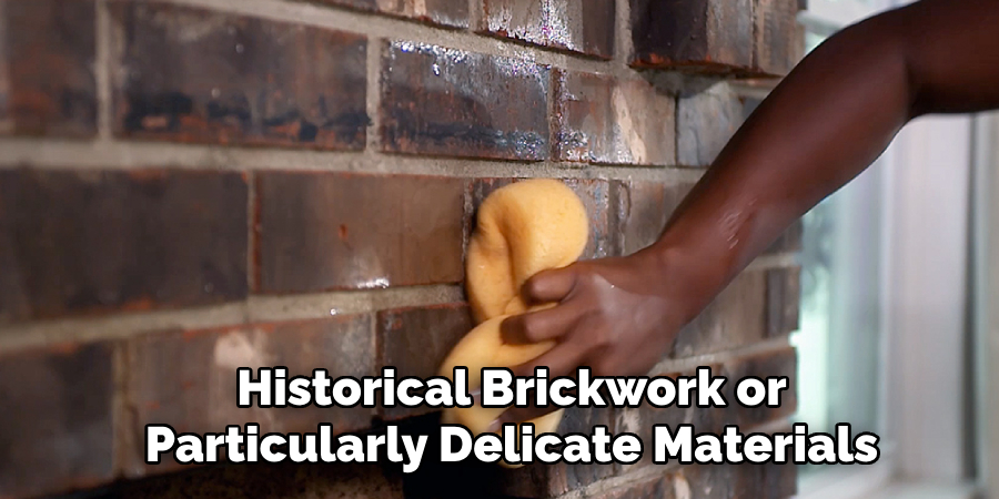 Historical Brickwork or Particularly Delicate Materials