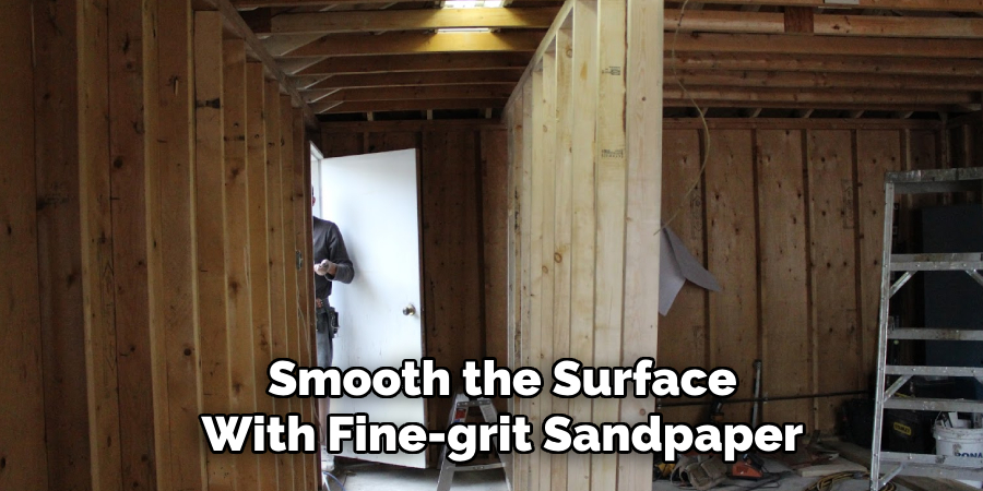 Smooth the Surface With Fine-grit Sandpaper