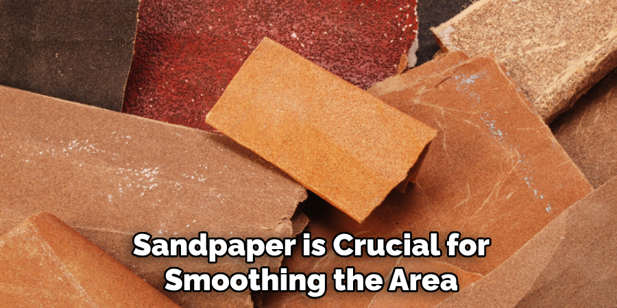 Sandpaper is Crucial for Smoothing the Area