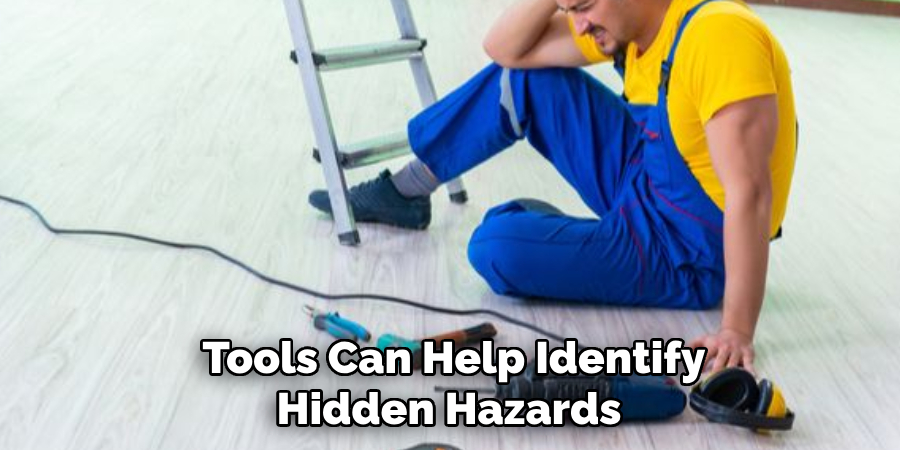 Tools Can Help Identify Hidden Hazards