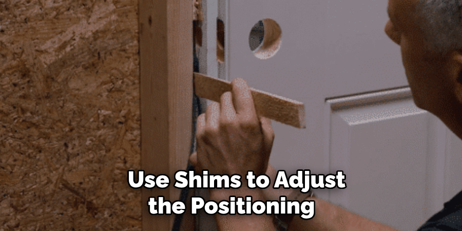 Use Shims to Adjust the Positioning 