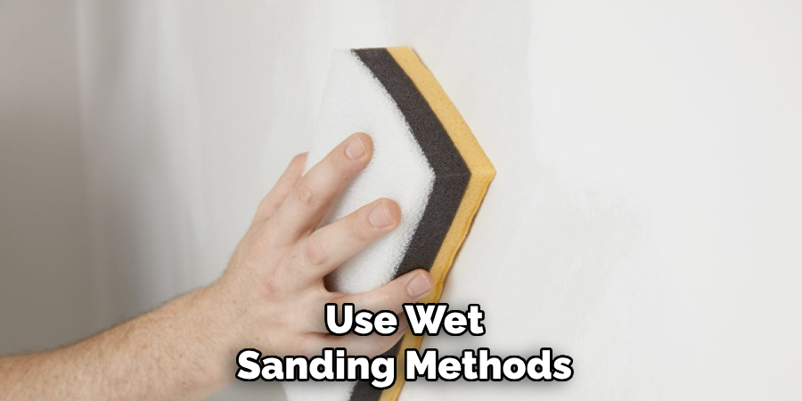 Use Wet Sanding Methods