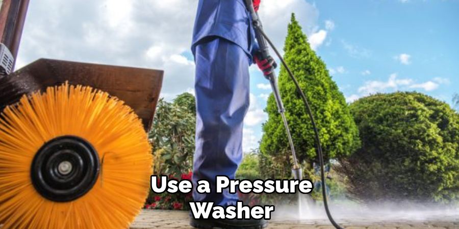 Use a Pressure Washer