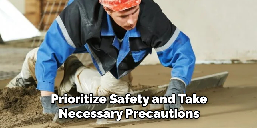Prioritize Safety and Take Necessary Precautions