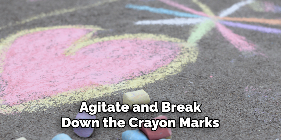 Agitate and Break Down the Crayon Marks