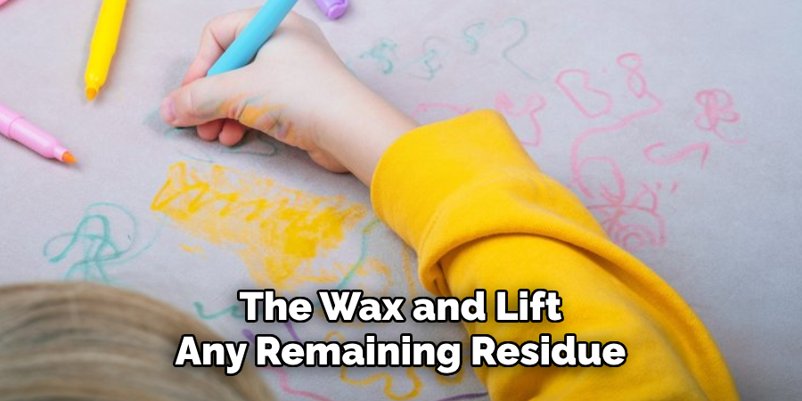 The Wax and Lift Any Remaining Residue