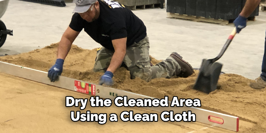 Dry the Cleaned Area Using a Clean Cloth