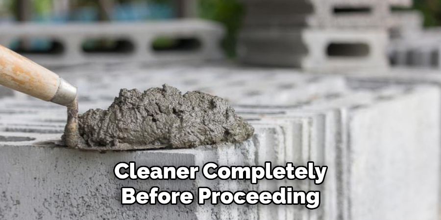 Cleaner Completely Before Proceeding
