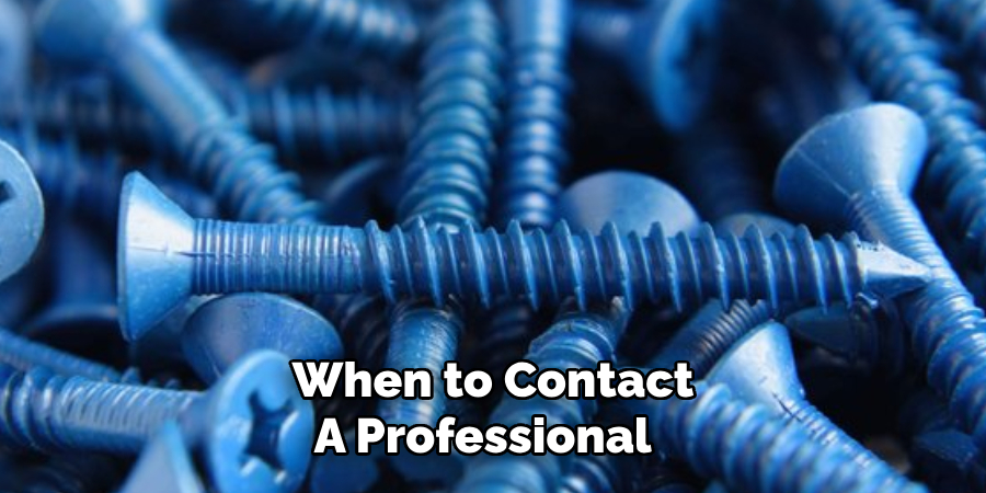 When to Contact
A Professional  