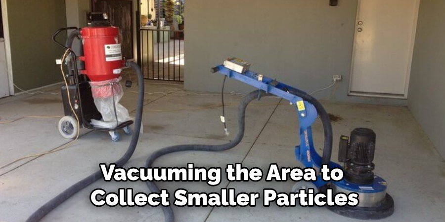 Vacuuming the Area to 
Collect Smaller Particles