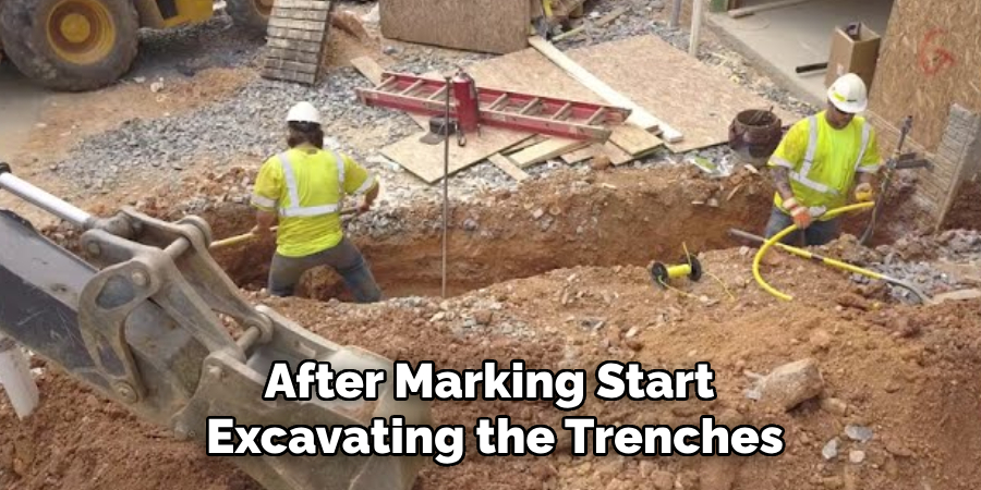 After Marking Start 
Excavating the Trenches