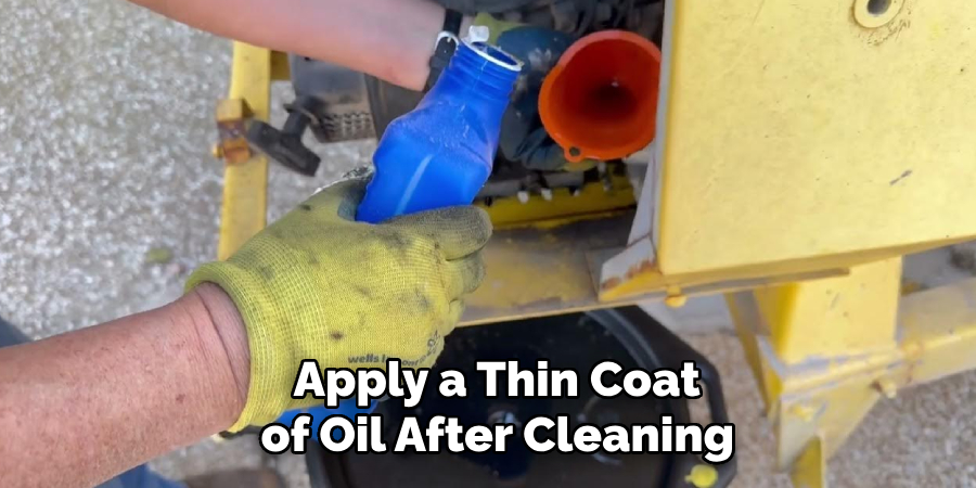  Apply a Thin Coat
 of Oil After Cleaning