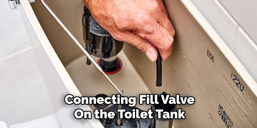 Connecting Fill Valve
On the Toilet Tank