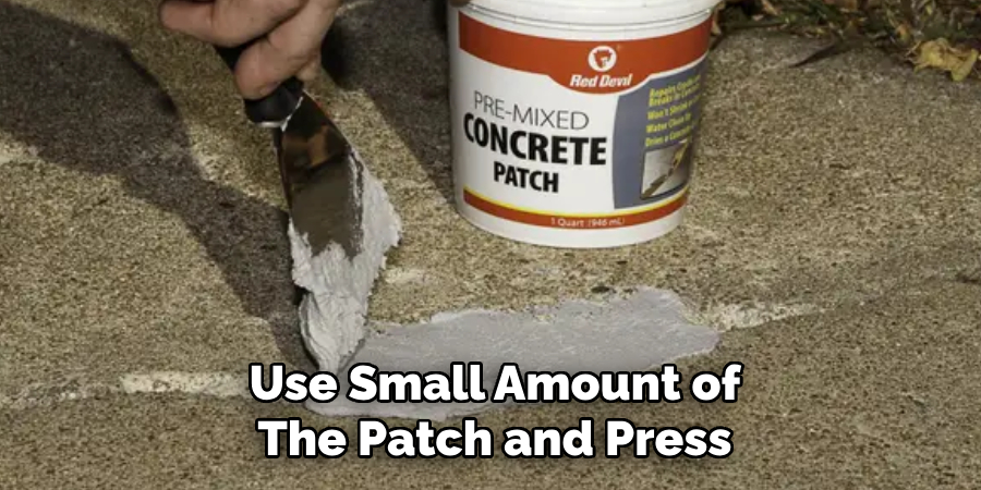 Use Small Amount of
The Patch and Press