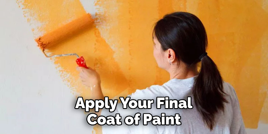  Apply Your Final Coat of Paint