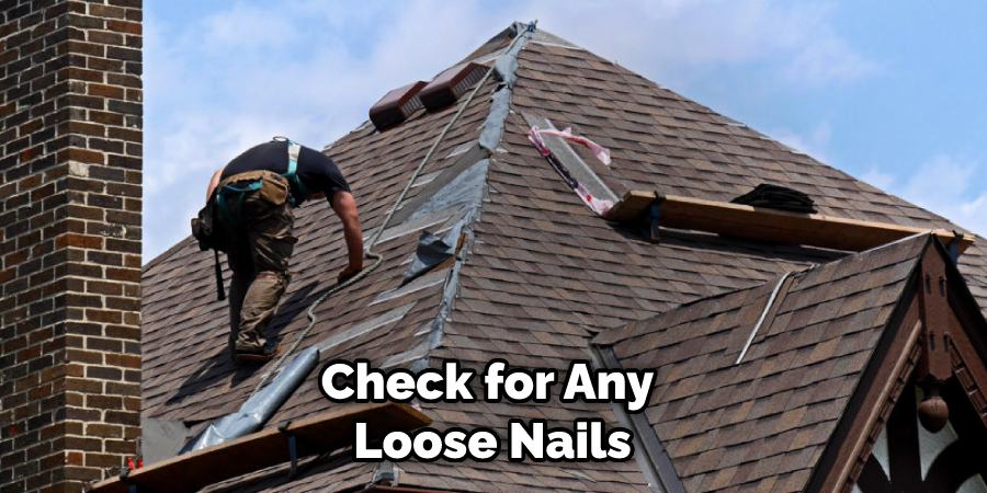 Check for Any Loose Nails