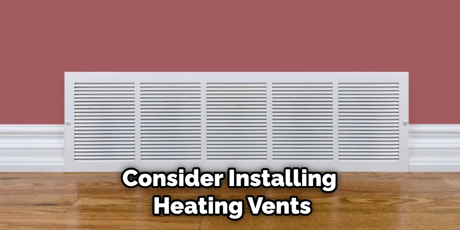 Consider Installing Heating Vents