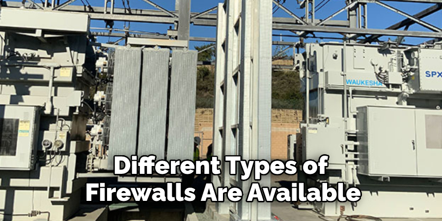 Different Types of Firewalls Are Available
