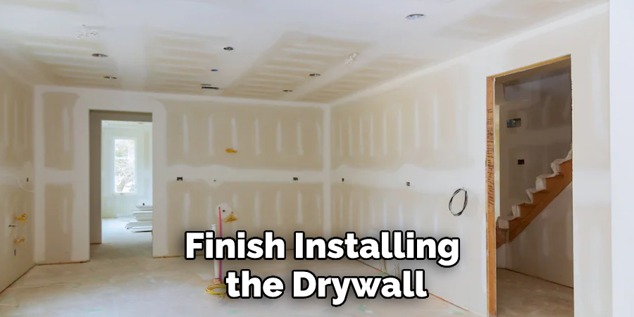 Finish Installing the Drywall