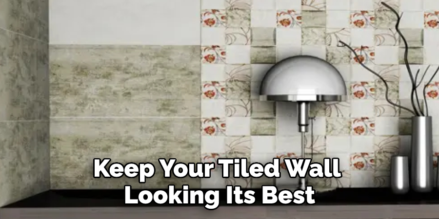 Keep Your Tiled Wall Looking Its Best