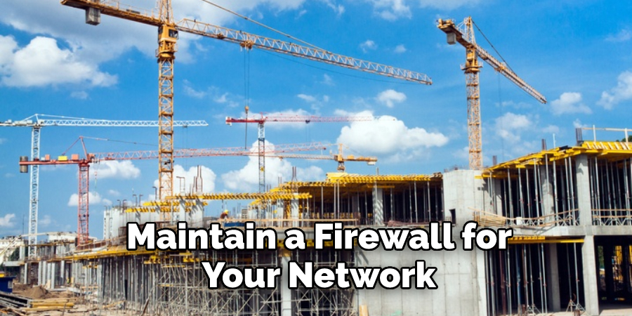 Maintain a Firewall for Your Network