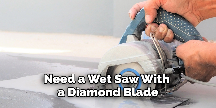 Need a Wet Saw With a Diamond Blade