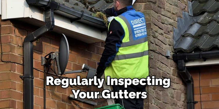 Regularly Inspecting Your Gutters