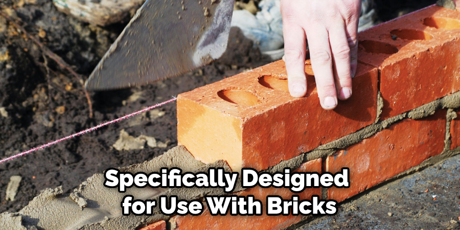 Specifically Designed for Use With Bricks