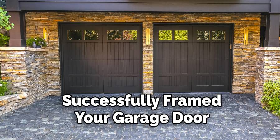 Successfully Framed Your Garage Door