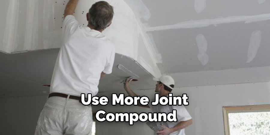 Use More Joint Compound