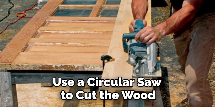 Use a Circular Saw to Cut the Wood