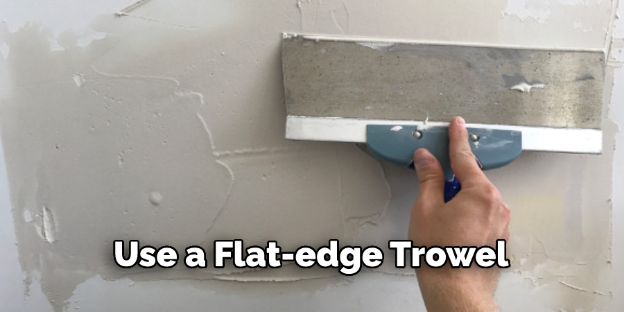 Use a Flat-edge Trowel