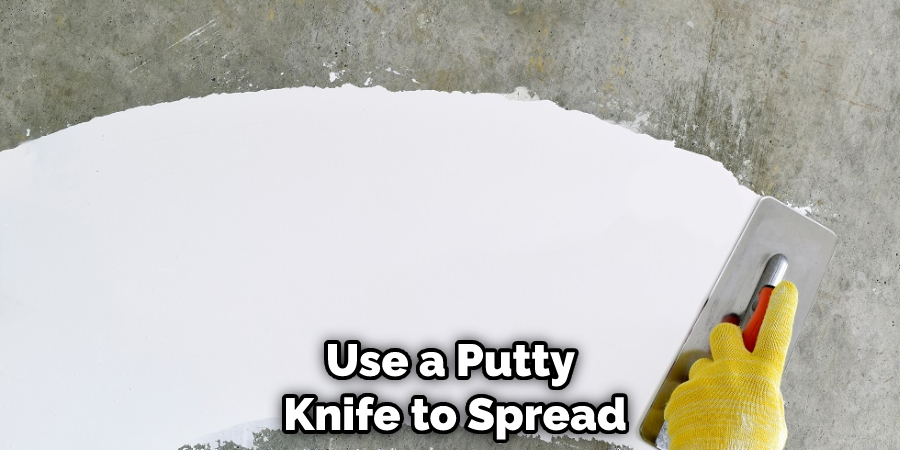 Use a Putty Knife to Spread