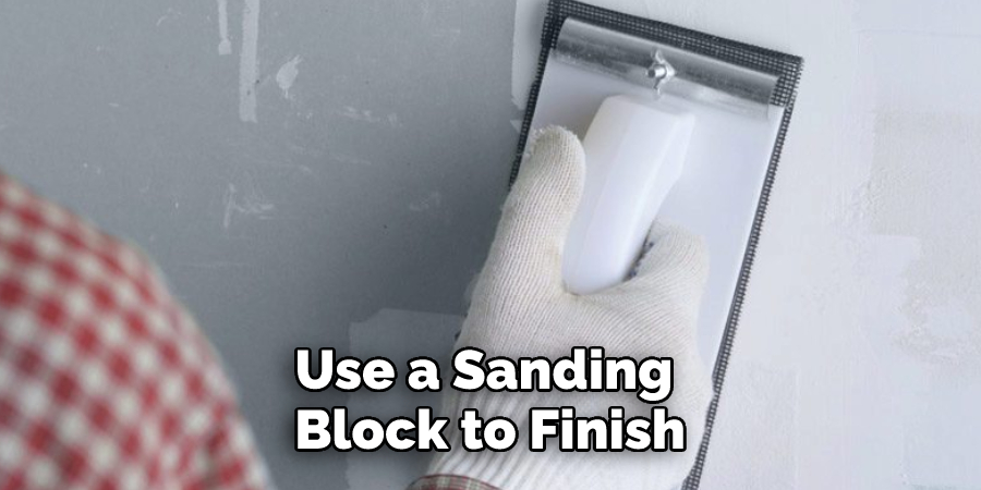 Use a Sanding Block to Finish