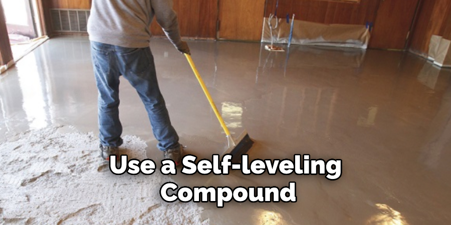 Use a Self-leveling Compound