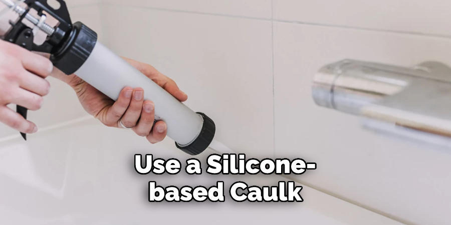 Use a Silicone-based Caulk