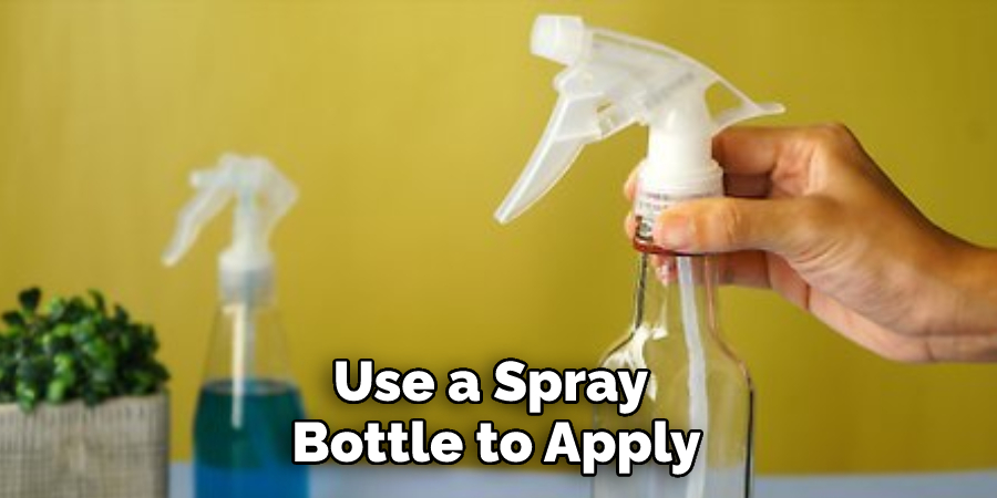 Use a Spray Bottle to Apply