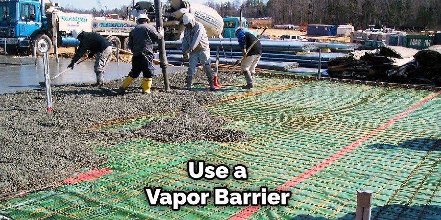 Use a Vapor Barrier 