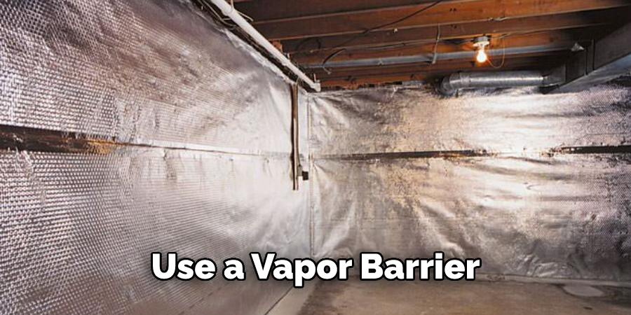 Use a Vapor Barrier