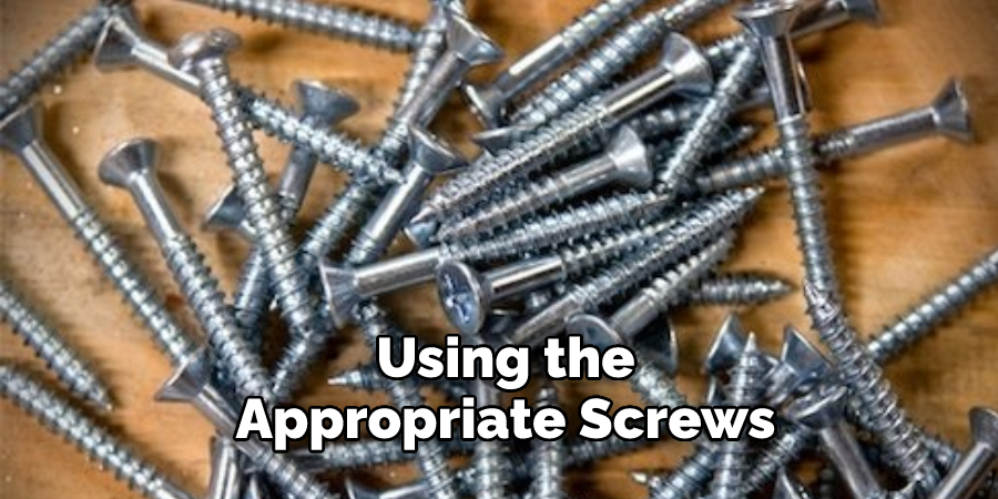 Using the Appropriate Screws