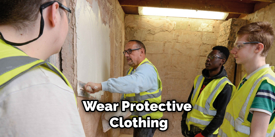 Wear Protective Clothing