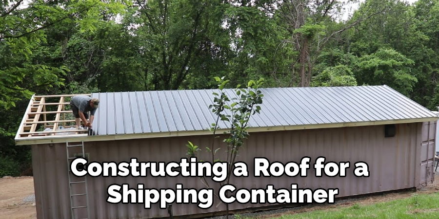 Constructing a Roof for a Shipping Container