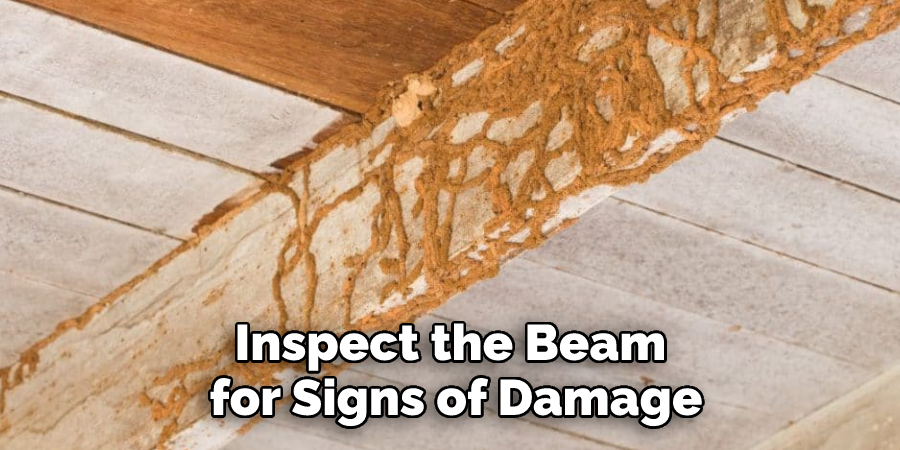 Inspect the Beam for Signs of Damage