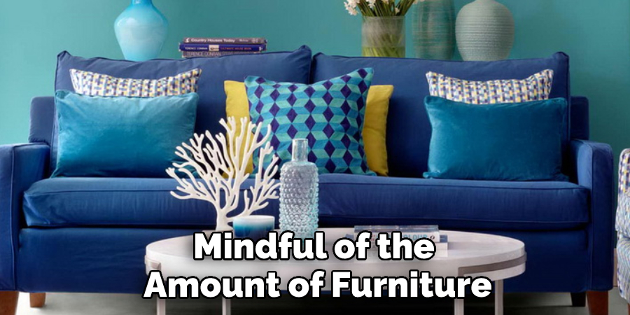 Mindful of the Amount of Furniture