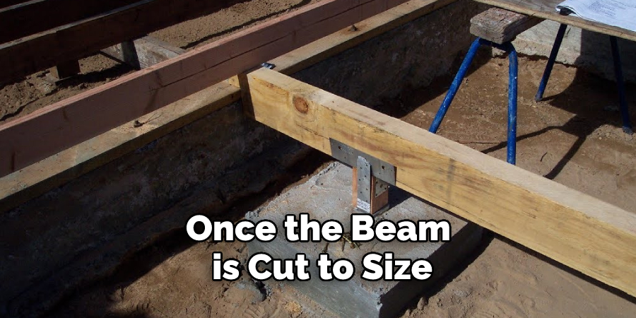 Once the Beam is Cut to Size