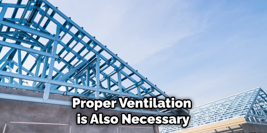 Proper Ventilation is Also Necessary