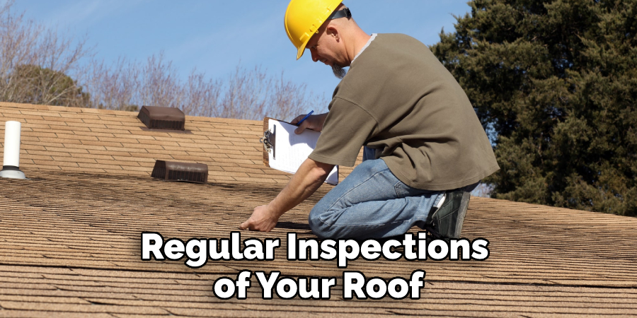 Regular Inspections of Your Roof